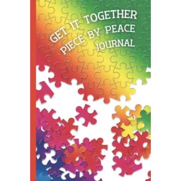 Two Easy Steps To Get It Together Piece By Peace Journal: Journalling And Jigsaw Puzzles Are The Easiest, Drug-Free Tools To Increase Your Lifestyle, 6"x9", 120 Lined Pages