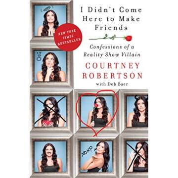 I Didn't Come Here to Make Friends: Confessions of a Reality Show Villain
