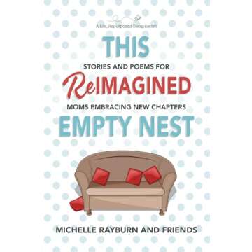 This Reimagined Empty Nest: Stories and Poems for Moms Embracing New Chapters