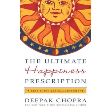 Discover Joy: The Ultimate Happiness Prescription Book by Deepak Chopra