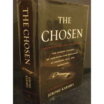 The Chosen: The Hidden History of Admission and Exclusion at Harvard, Yale, and Princeton