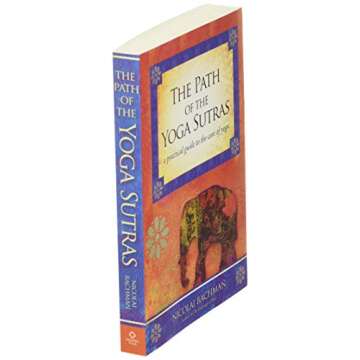 The Path of the Yoga Sutras: A Practical Guide to the Core of Yoga
