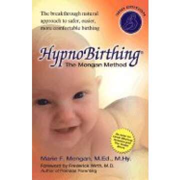 Hypnobirthing: The Mongan Method - Your Guide to Natural, Easier Birth
