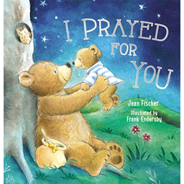 I Prayed for You: A Love-Filled Picture Book for New Parents