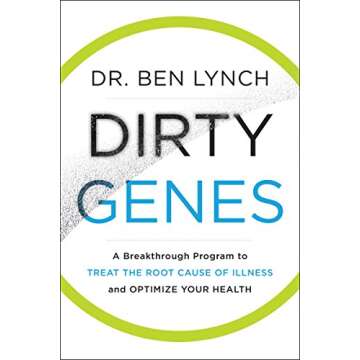 Dirty Genes: A Revolutionary Approach to Health and Wellness Through Nutritional Genetics and Person...