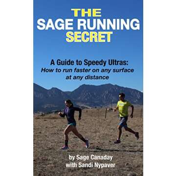 The Sage Running Secret: A Guide to Speedy Ultras: How to run faster on any surface at any distance