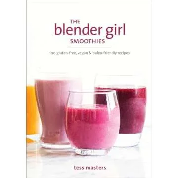 The Blender Girl Smoothies: 100 Gluten-Free, Vegan, and Paleo-Friendly Recipes