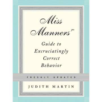 Miss Manners' Guide to Excruciatingly Correct Behavior (Freshly Updated)