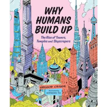 Why Humans Build Up: The Rise of Towers, Temples and Skyscrapers (Orca Timeline, 1)