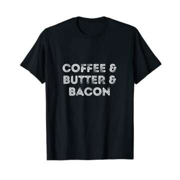 Coffee and Butter and Bacon - Funny Keto Shirt