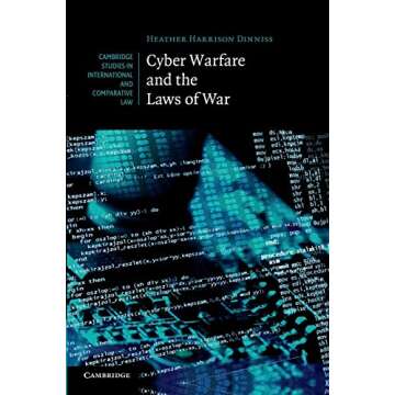 Cyber Warfare and the Laws of War: A Comprehensive Legal Guide