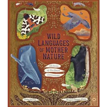 Wild Languages of Mother Nature: 48 Stories of How Nature Communicates: 48 Stories of How Nature Com...