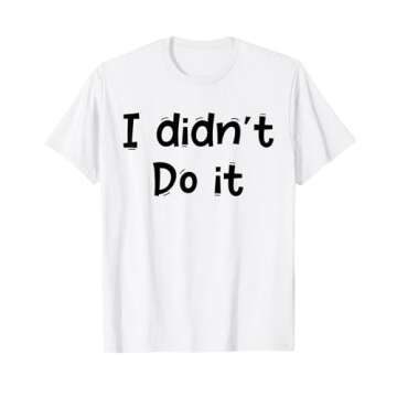 Funny White Lie Quotes - I Didn’t Do it T-Shirt