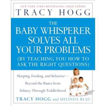 The Baby Whisperer Solves All Your Problems: Sleeping, Feeding, and Behavior--Beyond the Basics from...