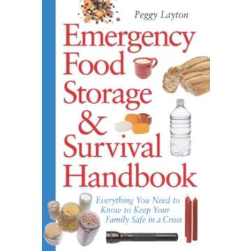Emergency Food Storage & Survival Handbook: Everything You Need to Know to Keep Your Family Safe in ...