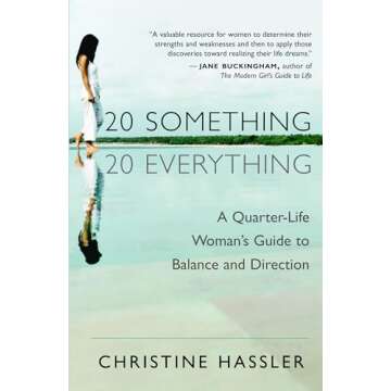 20-Something, 20-Everything: A Quarter-life Woman's Guide to Balance and Direction