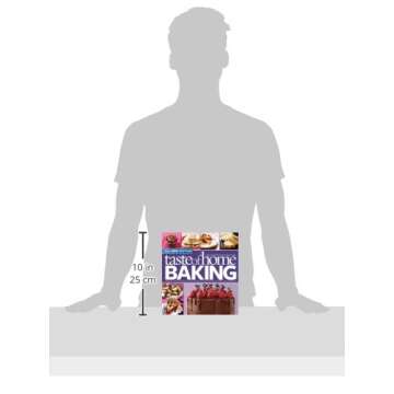 Taste of Home Baking, All NEW Edition: 725+ Recipes & Variations from Classics to Best Loved!