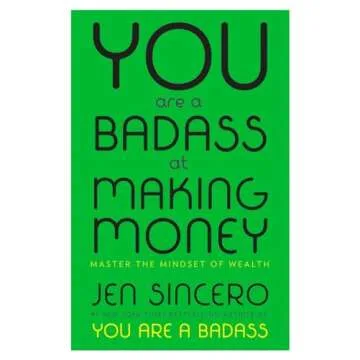 You Are a Badass at Making Money: Master the Mindset of Wealth