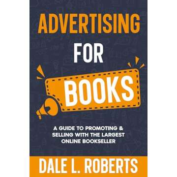 Advertising for Books: A Guide to Promoting & Selling with the Largest Online Bookseller (Self-Publi...