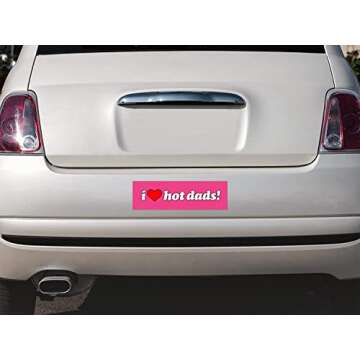 I Love Hot Dads DILF Funny Meme Bumper Sticker Magnet Car Decal for New Drivers and Adults