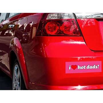 I Love Hot Dads DILF Funny Meme Bumper Sticker Magnet Car Decal for New Drivers and Adults