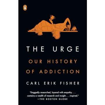 The Urge: Our History of Addiction - An Engaging Exploration of Addiction