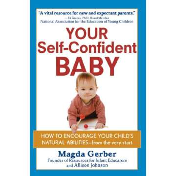 Your Self-Confident Baby: How to Encourage Your Child's Natural Abilities -- From the Very Start