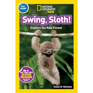 Swing, Sloth! (National Geographic Kids Readers, Pre-Reader): Explore the Rain Forest
