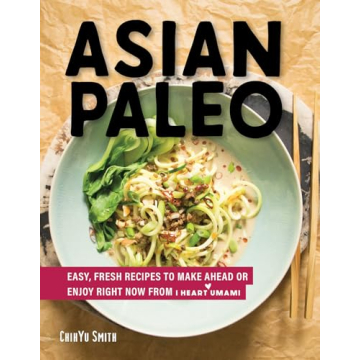 Asian Paleo: Easy, Fresh Recipes to Make Ahead or Enjoy Right Now from I Heart Umami