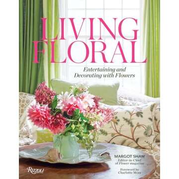 Living Floral: Entertaining and Decorating with Flowers