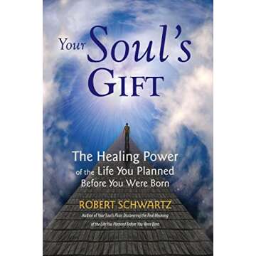 Your Soul's Gift: Healing Power of Life Planning Before Birth
