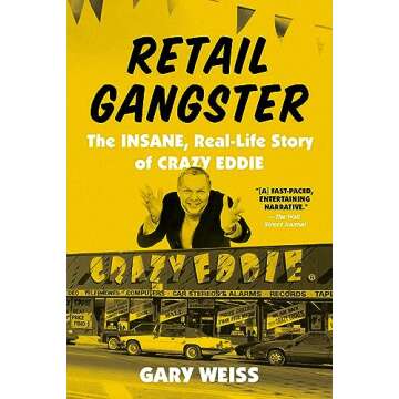Retail Gangster: Crazy Eddie's Unbelievable True Story