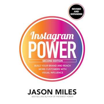 Instagram Power, Second Edition: Build Your Brand and Reach More Customers with Visual Influence
