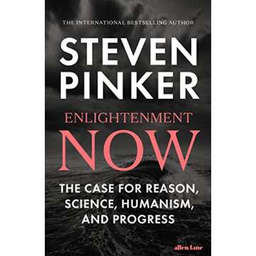 Enlightenment Now: The Case for Reason, Science, Humanism, and Progress
