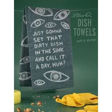 Blue Q Funny Woven Dish Towel ~ Just Gonna Set That Dirty Dish in The Sink? 100% Cotton, Soft, Super Absorbent, 28" x 21"