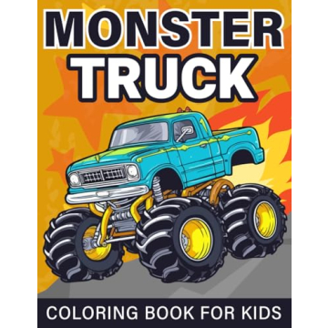 Monster Truck Coloring Book For Kids: Fun Coloring Pages For Boys and Girls Ages 4-8 Who Love Monste...