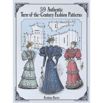 59 Authentic Turn-of-the-Century Fashion Patterns (Dover Fashion and Costumes)