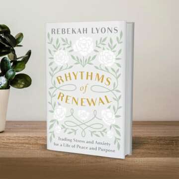 Rhythms of Renewal: Trading Stress and Anxiety for a Life of Peace and Purpose