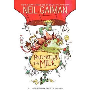 Fortunately, the Milk - A Whimsical Adventure by Neil Gaiman