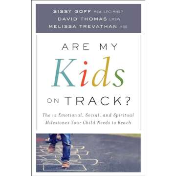 Are My Kids on Track?: The 12 Emotional, Social, and Spiritual Milestones Your Child Needs to Reach