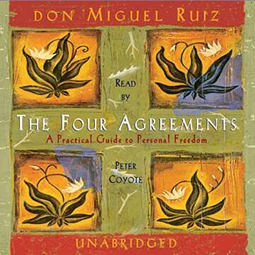 The Four Agreements: A Transformative Guide to Personal Freedom and Happiness