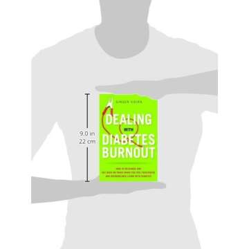 Dealing with Diabetes Burnout: How to Recharge and Get Back on Track When You Feel Frustrated and Overwhelmed Living with Diabetes