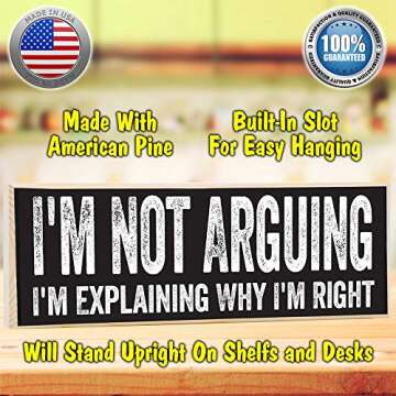 I'm Not Arguing, I'm Explaining Why I'm Right - Cute Stuff Wooden Sign - Funny Gift for Office or Signs for Teen Boy or Girl's Room
