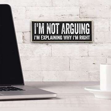I'm Not Arguing, I'm Explaining Why I'm Right - Cute Stuff Wooden Sign - Funny Gift for Office or Signs for Teen Boy or Girl's Room