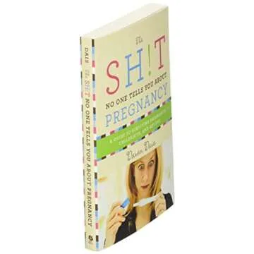 The Sh!t No One Tells You About Pregnancy: A Guide to Surviving Pregnancy, Childbirth, and Beyond (Sh!t No One Tells You, 4)