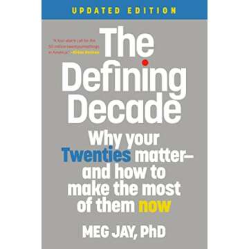 The Defining Decade: Why Your Twenties Matter--And How to Make the Most of Them Now