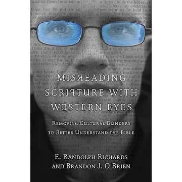 Misreading Scripture with Western Eyes: Removing Cultural Blinders to Better Understand the Bible