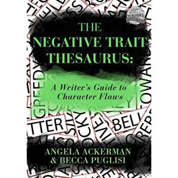 The Negative Trait Thesaurus: A Writer's Guide to Character Flaws (Writers Helping Writers Series Bo...