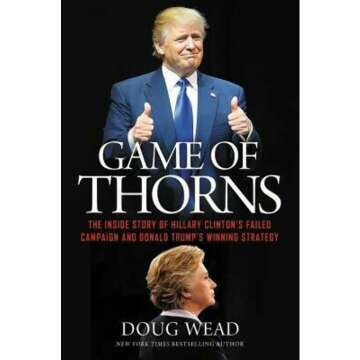 Game of Thorns: Inside Hillary Clinton's Campaign Failure & Donald Trump's Strategy