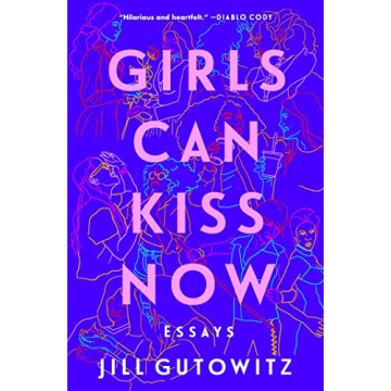 Girls Can Kiss Now: Essays